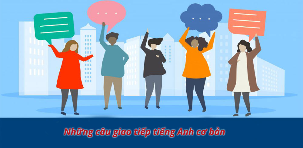 Những câu giao tiếp tiếng Anh cơ bản