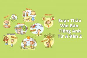 Hướng dẫn cách soạn thảo văn bản tiếng Anh đầy đủ từ A-Z