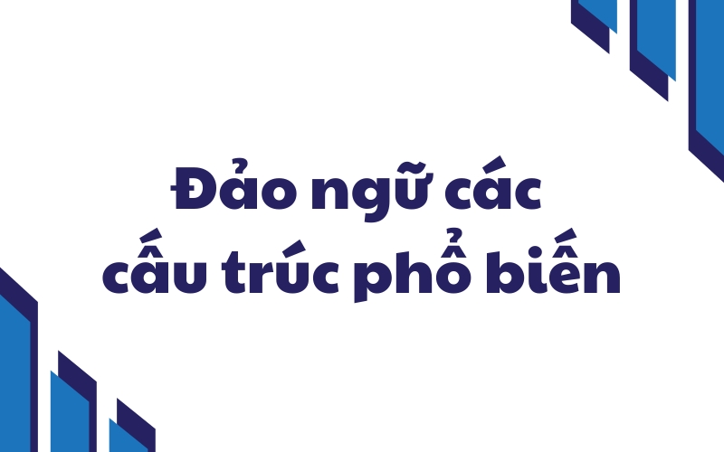 đảo ngữ các cấu trúc phổ biến