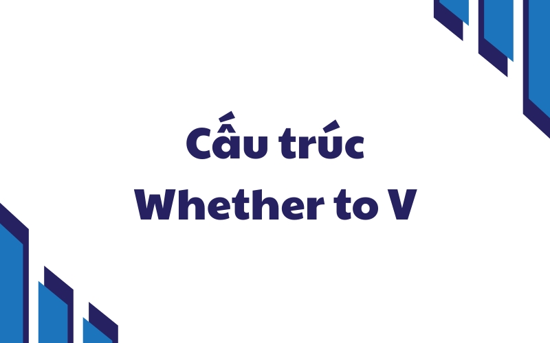 cấu trúc whether to v