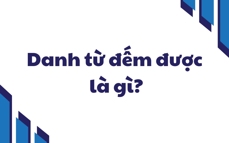 danh từ đếm được là gì