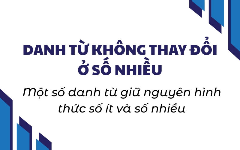 danh từ không thay đổi ở số nhiều