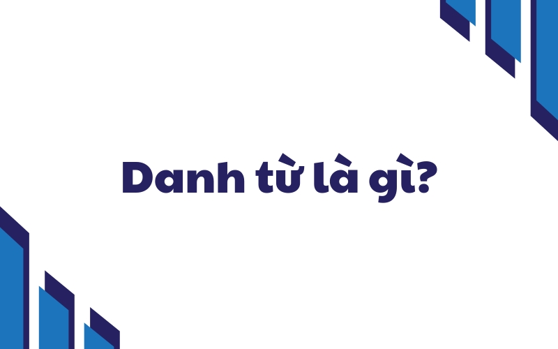 danh từ là gì