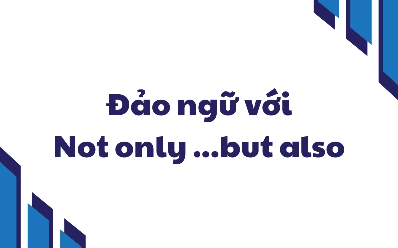 đảo ngữ not only but also