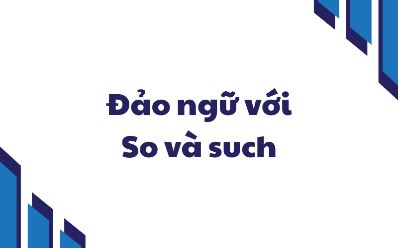 đảo ngữ so và such
