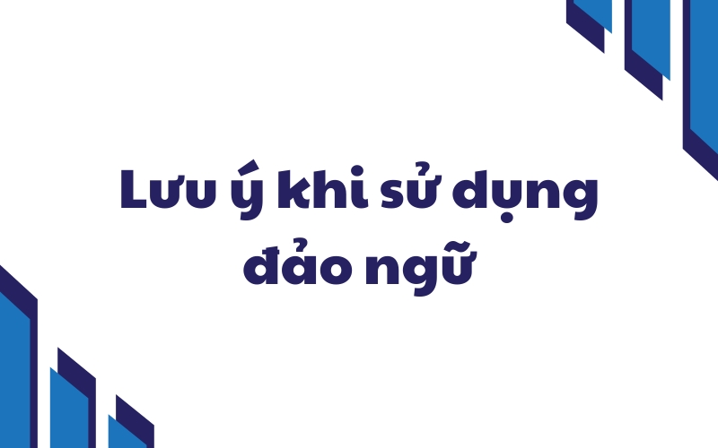 lưu ý khi sử dụng đảo ngữ