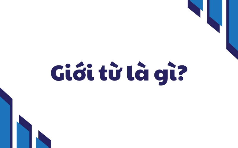 tìm hiểu giới từ là gì