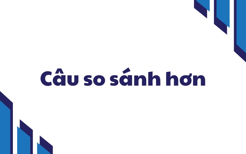 câu so sánh hơn