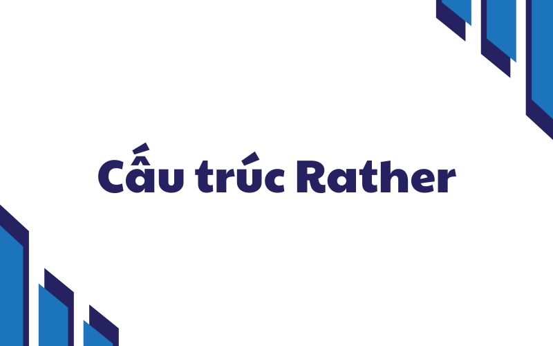 cấu trúc rather là gì