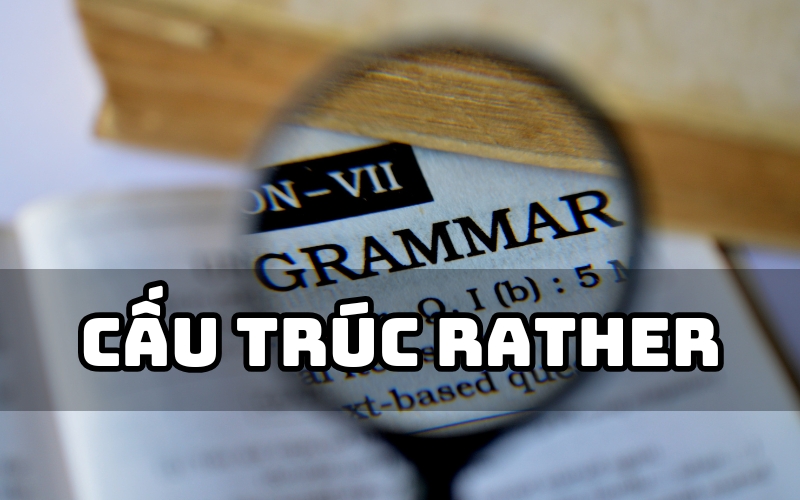 cấu trúc rather