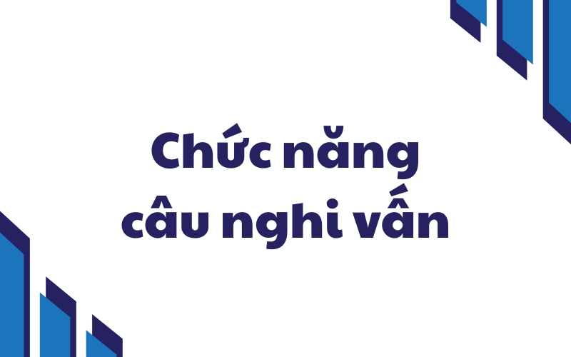 chức năng câu nghi vấn