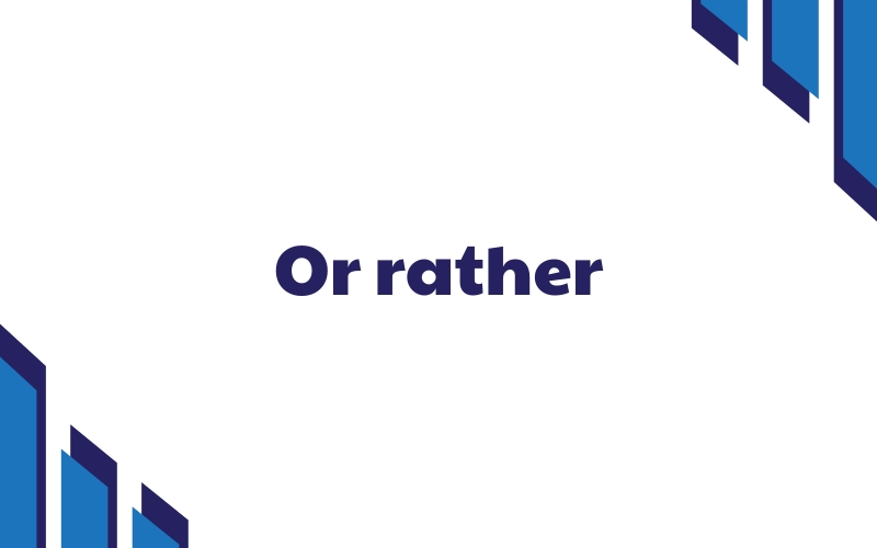 or rather