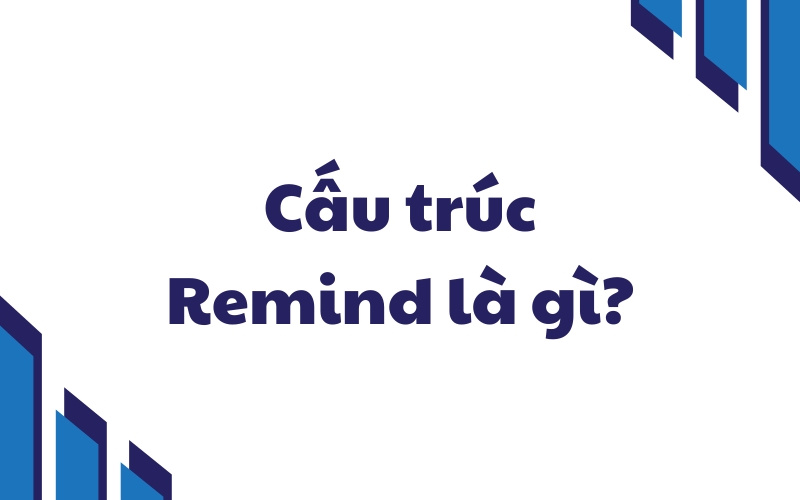 cấu trúc remind là gì
