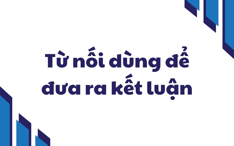 từ nối dùng để đưa ra kết luận