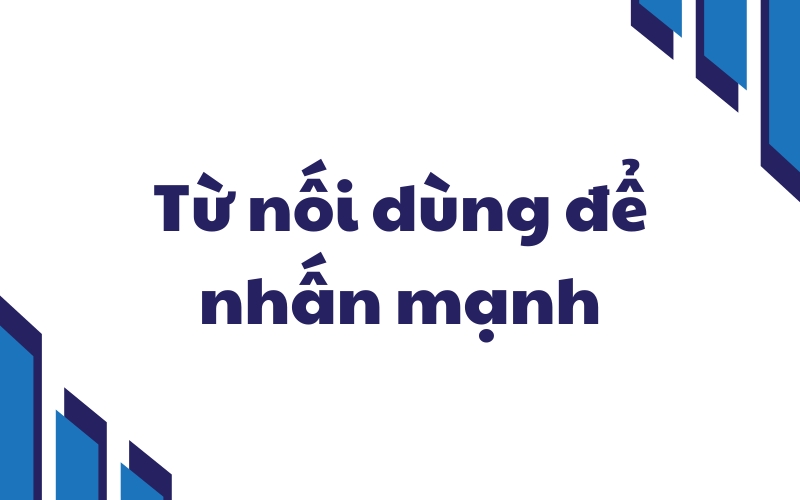 từ nối dùng để nhấn mạnh