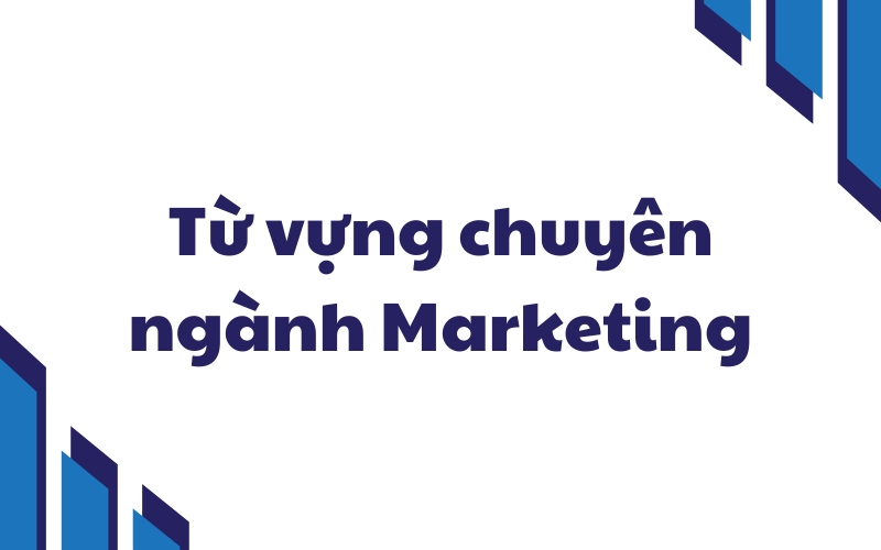 từ vựng chung ngành marketing tổng quát