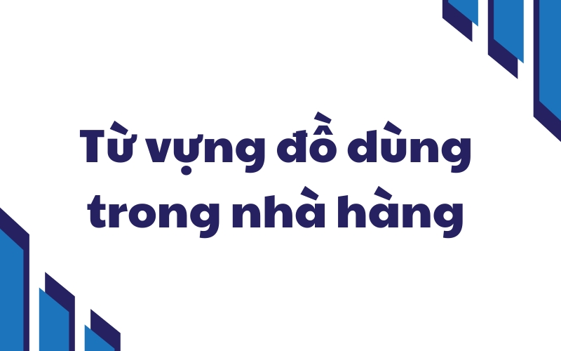 từ vựng đồ dùng trong nhà hàng
