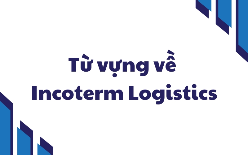 từ vựng incoterm logistics