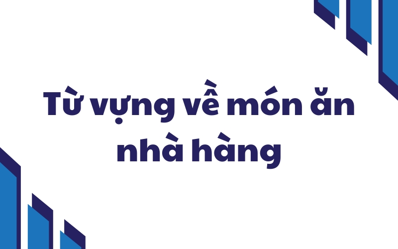 từ vựng món ăn nhà hàng