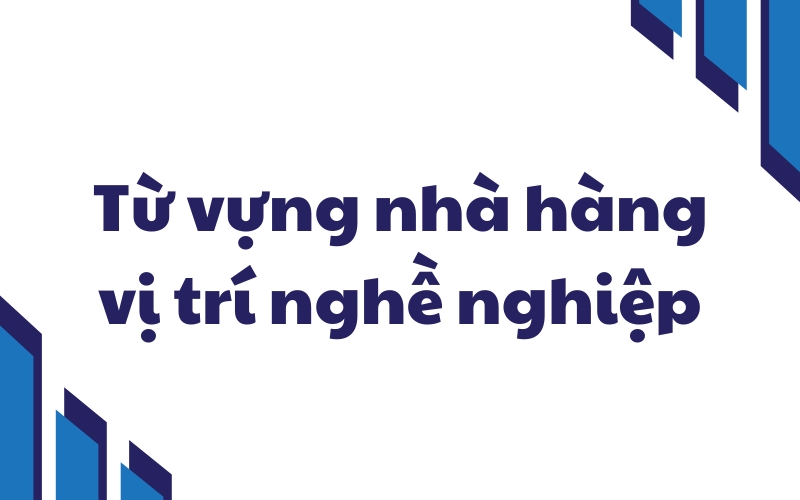 từ vựng nhà hàng vị trí nghề nghiệp