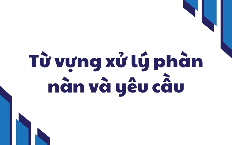 từ vựng phàn nàn và yêu cầu