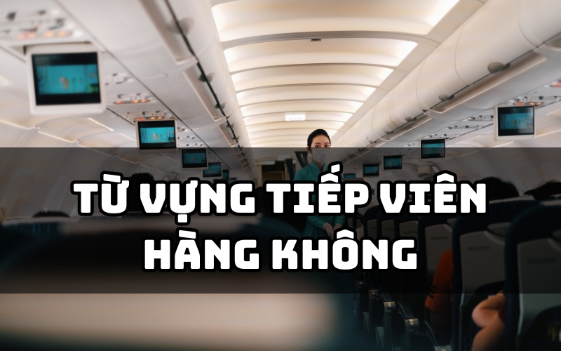 từ vựng tiếp viên hàng không