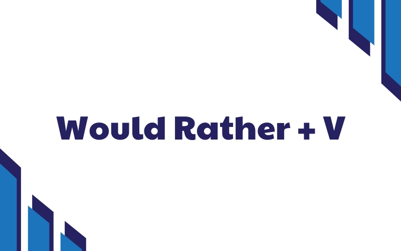 would rather v